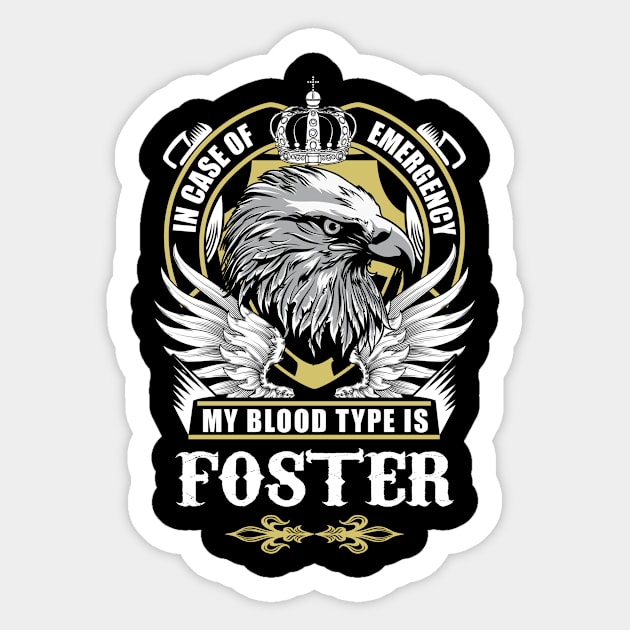 Foster Name T Shirt - In Case Of Emergency My Blood Type Is Foster Gift Item Sticker by AlyssiaAntonio7529